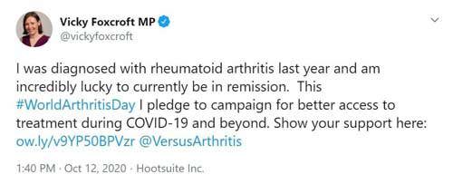 A comment from Vicky Foxcroft MP on Twitter " I was diagnosed with rheumatoid arthritis last year and am incredibly lucky to currently be in remission..."